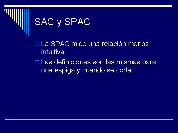 SAC y SPAC o La SPAC mide una relación menos intuitiva. o Las definiciones
