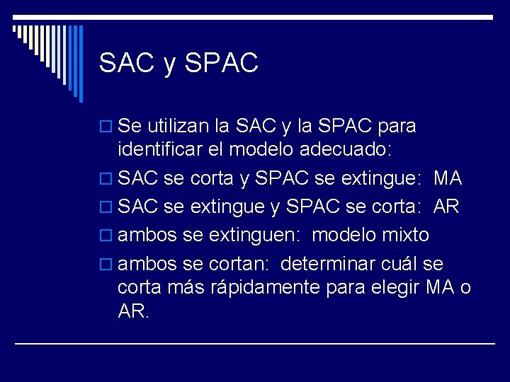 SAC y SPAC o Se utilizan la SAC y la SPAC para identificar el