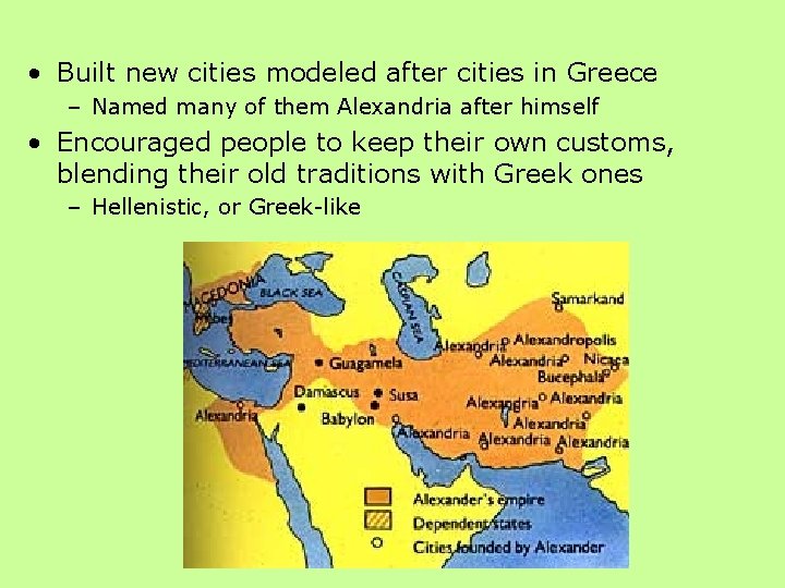  • Built new cities modeled after cities in Greece – Named many of
