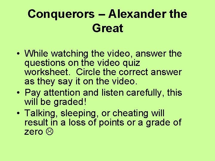 Conquerors – Alexander the Great • While watching the video, answer the questions on