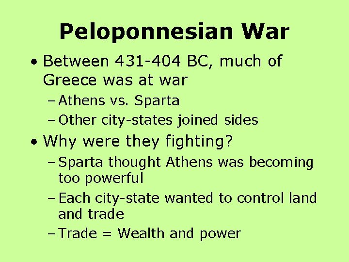 Peloponnesian War • Between 431 -404 BC, much of Greece was at war –