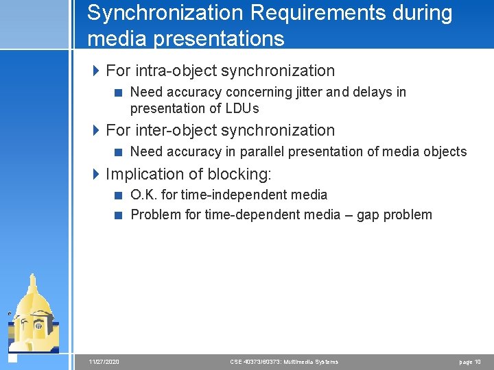 Synchronization Requirements during media presentations 4 For intra-object synchronization < Need accuracy concerning jitter Synchronization Requirements during media presentations 4 For intra-object synchronization < Need accuracy concerning jitter