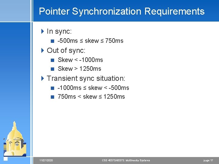 Pointer Synchronization Requirements 4 In sync: < -500 ms ≤ skew ≤ 750 ms Pointer Synchronization Requirements 4 In sync: < -500 ms ≤ skew ≤ 750 ms