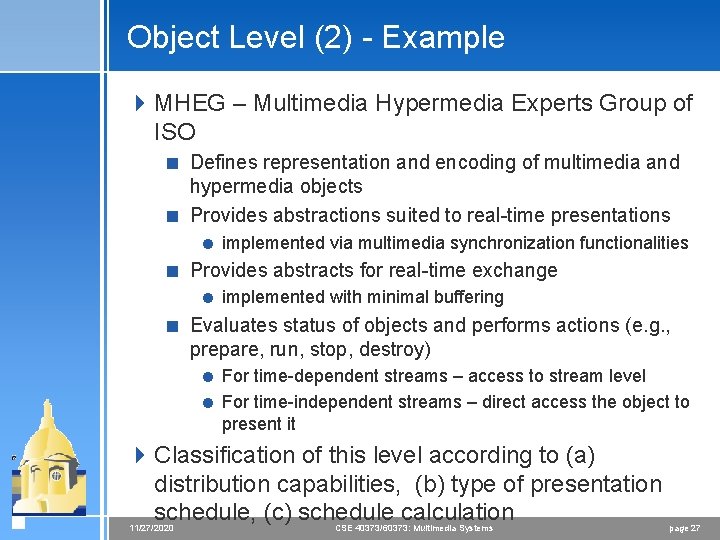 Object Level (2) - Example 4 MHEG – Multimedia Hypermedia Experts Group of ISO Object Level (2) - Example 4 MHEG – Multimedia Hypermedia Experts Group of ISO