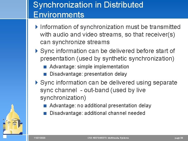 Synchronization in Distributed Environments 4 Information of synchronization must be transmitted with audio and Synchronization in Distributed Environments 4 Information of synchronization must be transmitted with audio and