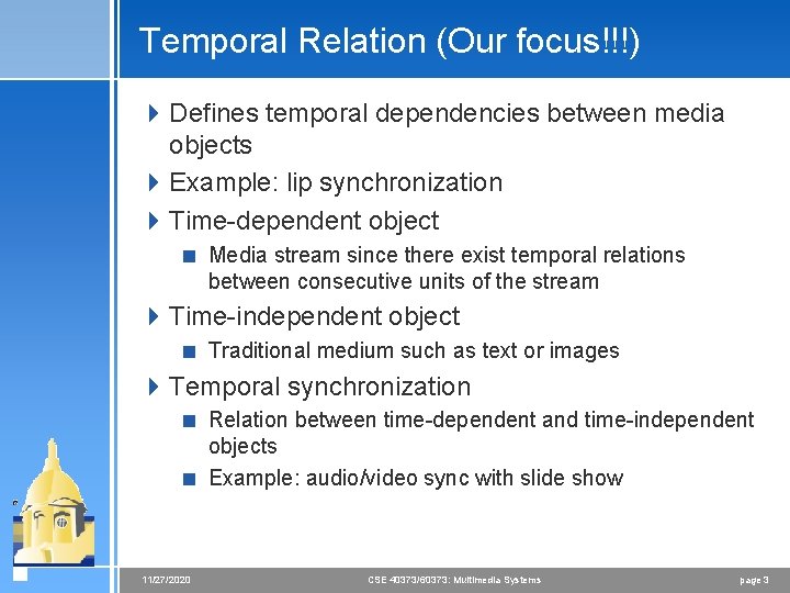 Temporal Relation (Our focus!!!) 4 Defines temporal dependencies between media objects 4 Example: lip Temporal Relation (Our focus!!!) 4 Defines temporal dependencies between media objects 4 Example: lip