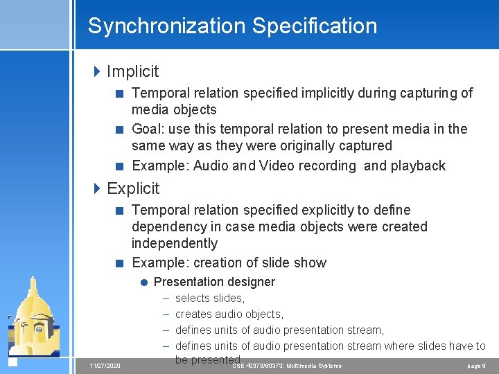 Synchronization Specification 4 Implicit < Temporal relation specified implicitly during capturing of media objects Synchronization Specification 4 Implicit < Temporal relation specified implicitly during capturing of media objects