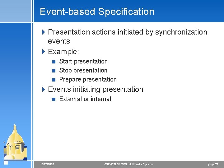 Event-based Specification 4 Presentation actions initiated by synchronization events 4 Example: < Start presentation Event-based Specification 4 Presentation actions initiated by synchronization events 4 Example: < Start presentation