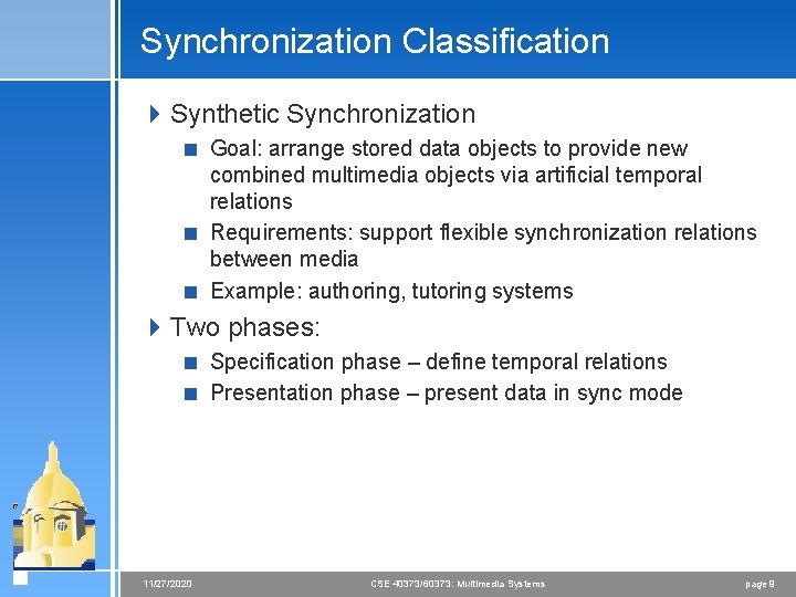 Synchronization Classification 4 Synthetic Synchronization < Goal: arrange stored data objects to provide new Synchronization Classification 4 Synthetic Synchronization < Goal: arrange stored data objects to provide new
