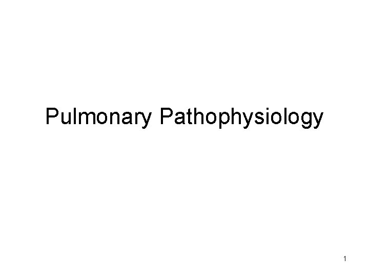 Pulmonary Pathophysiology 1 