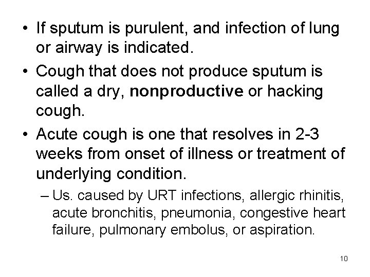  • If sputum is purulent, and infection of lung or airway is indicated.