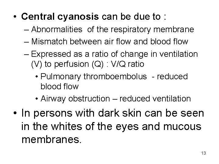  • Central cyanosis can be due to : – Abnormalities of the respiratory