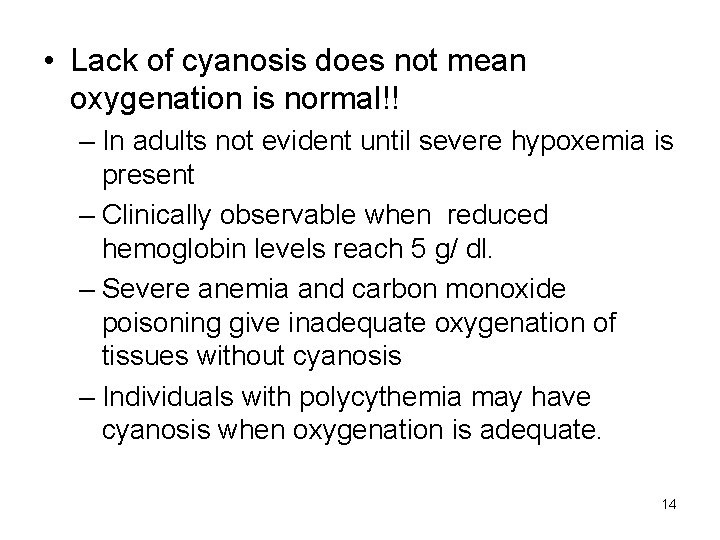  • Lack of cyanosis does not mean oxygenation is normal!! – In adults