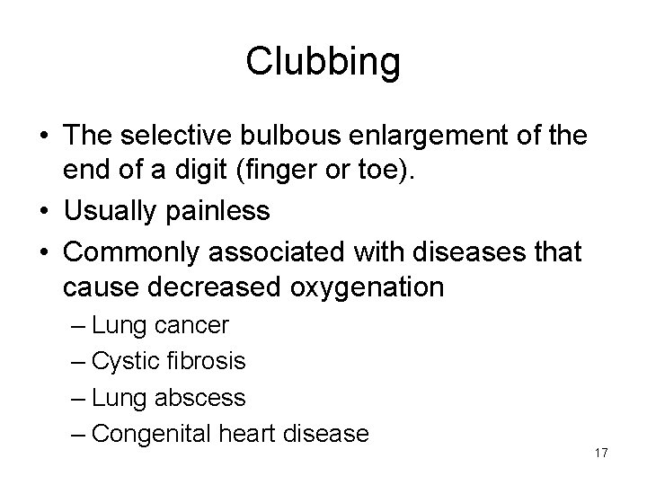 Clubbing • The selective bulbous enlargement of the end of a digit (finger or