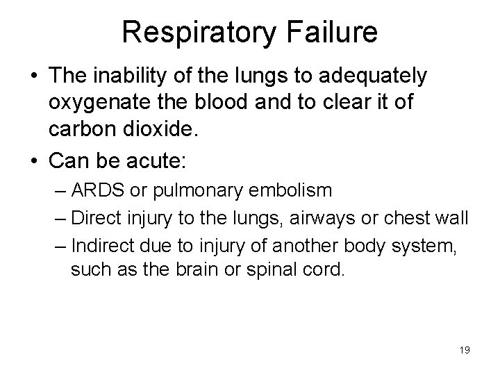 Respiratory Failure • The inability of the lungs to adequately oxygenate the blood and