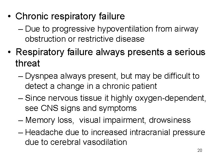  • Chronic respiratory failure – Due to progressive hypoventilation from airway obstruction or