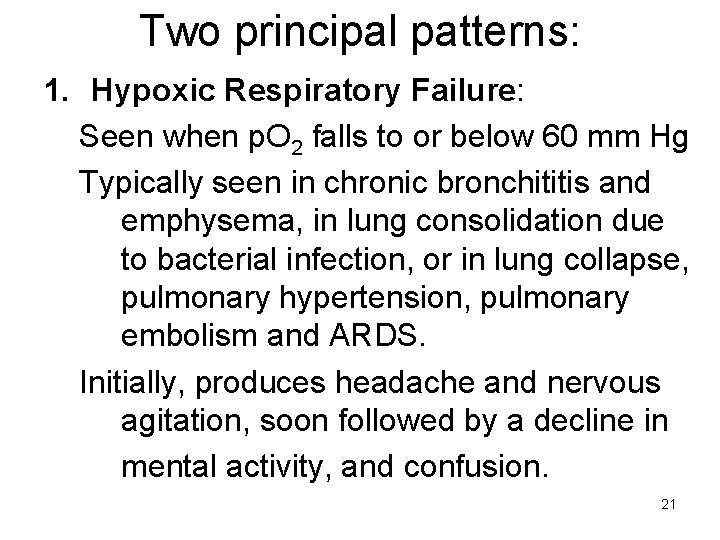 Two principal patterns: 1. Hypoxic Respiratory Failure: Seen when p. O 2 falls to