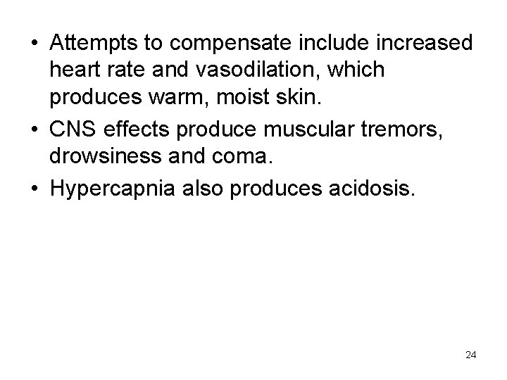  • Attempts to compensate include increased heart rate and vasodilation, which produces warm,