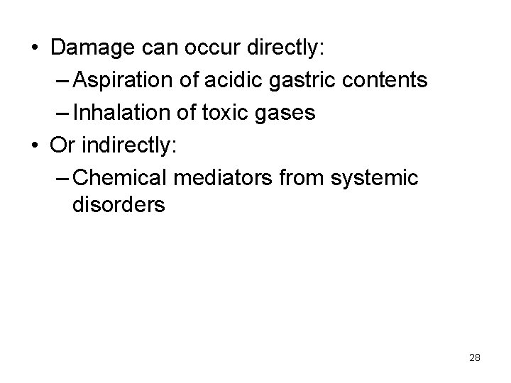  • Damage can occur directly: – Aspiration of acidic gastric contents – Inhalation