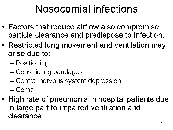 Nosocomial infections • Factors that reduce airflow also compromise particle clearance and predispose to