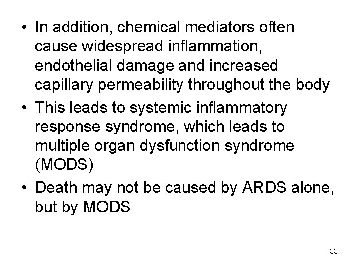  • In addition, chemical mediators often cause widespread inflammation, endothelial damage and increased