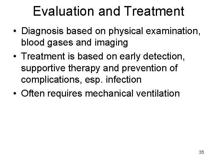 Evaluation and Treatment • Diagnosis based on physical examination, blood gases and imaging •