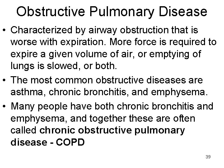 Obstructive Pulmonary Disease • Characterized by airway obstruction that is worse with expiration. More