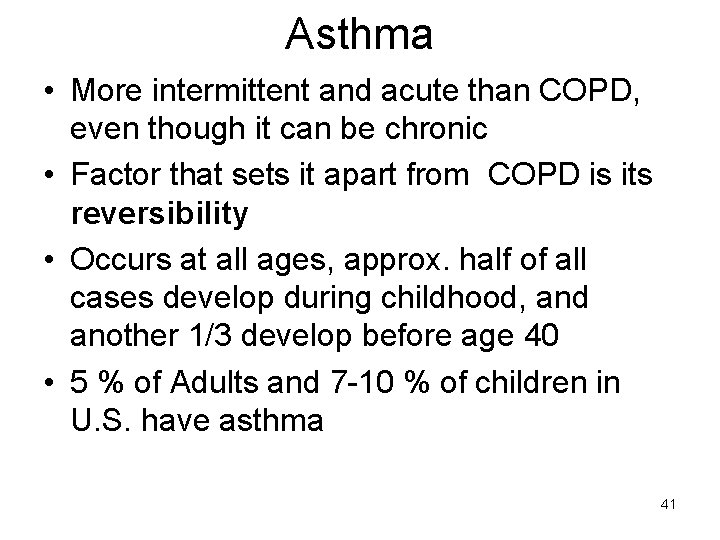 Asthma • More intermittent and acute than COPD, even though it can be chronic