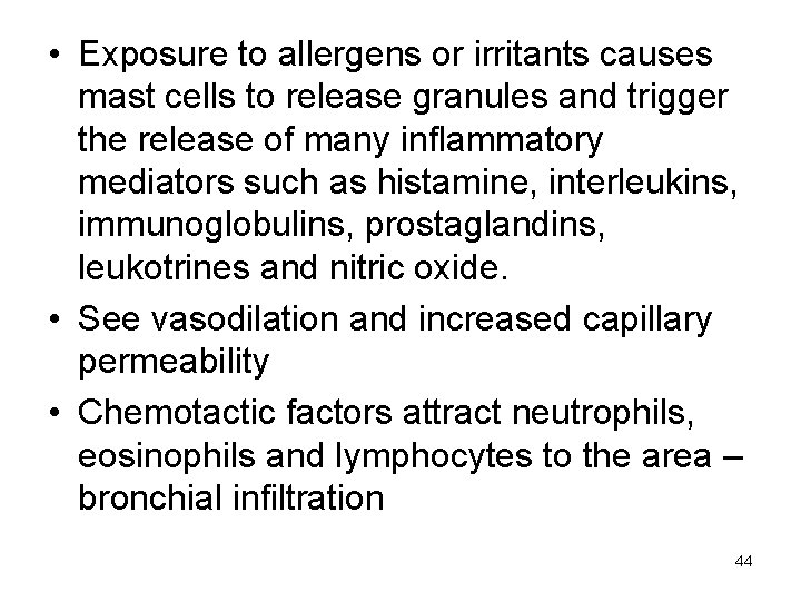  • Exposure to allergens or irritants causes mast cells to release granules and
