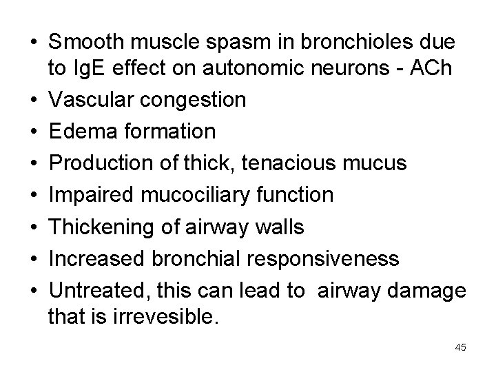  • Smooth muscle spasm in bronchioles due to Ig. E effect on autonomic