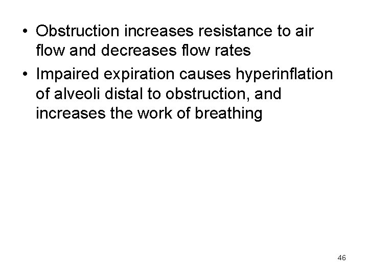  • Obstruction increases resistance to air flow and decreases flow rates • Impaired