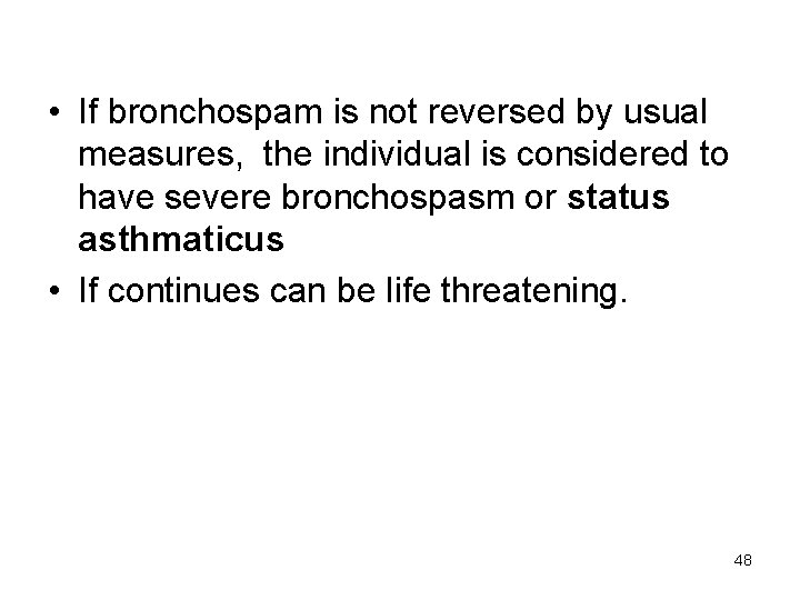  • If bronchospam is not reversed by usual measures, the individual is considered