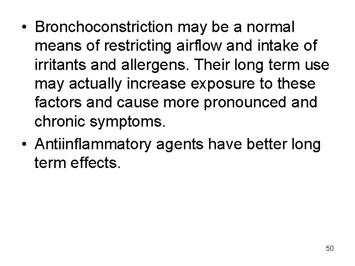  • Bronchoconstriction may be a normal means of restricting airflow and intake of