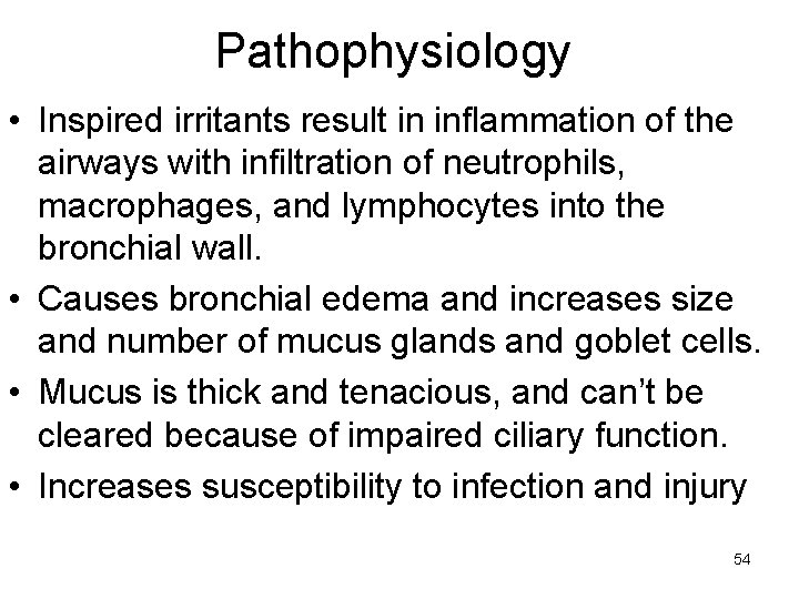 Pathophysiology • Inspired irritants result in inflammation of the airways with infiltration of neutrophils,