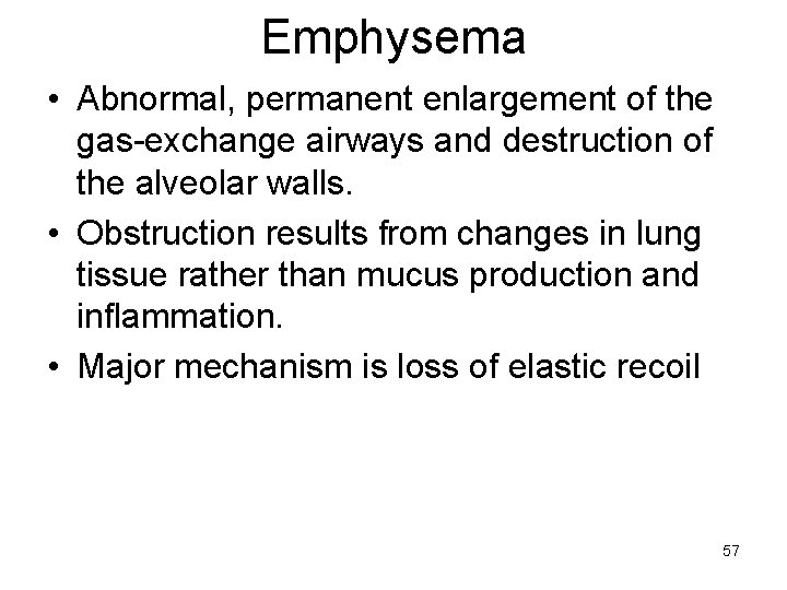 Emphysema • Abnormal, permanent enlargement of the gas-exchange airways and destruction of the alveolar