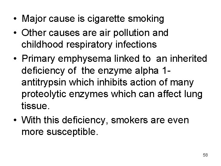  • Major cause is cigarette smoking • Other causes are air pollution and