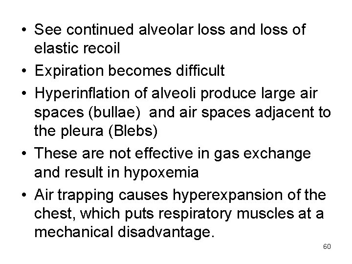  • See continued alveolar loss and loss of elastic recoil • Expiration becomes