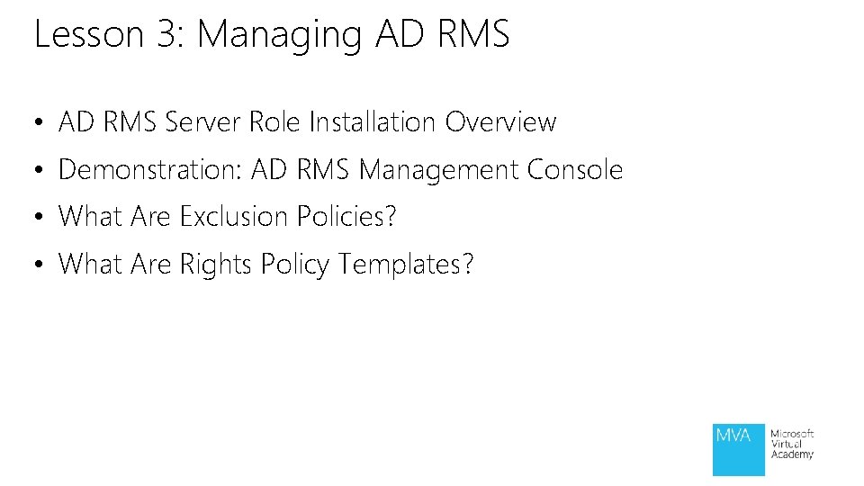 Lesson 3: Managing AD RMS • AD RMS Server Role Installation Overview • Demonstration: