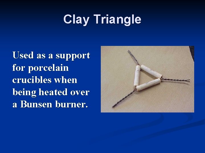 Clay Triangle Used as a support for porcelain crucibles when being heated over a