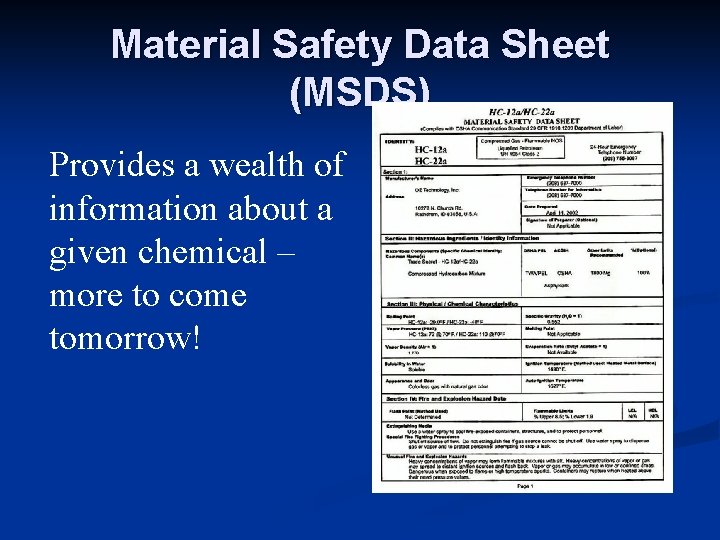 Material Safety Data Sheet (MSDS) Provides a wealth of information about a given chemical