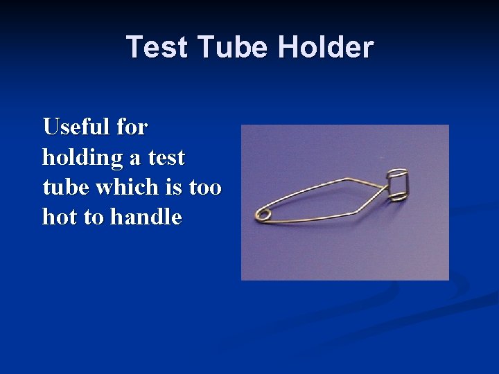 Test Tube Holder Useful for holding a test tube which is too hot to