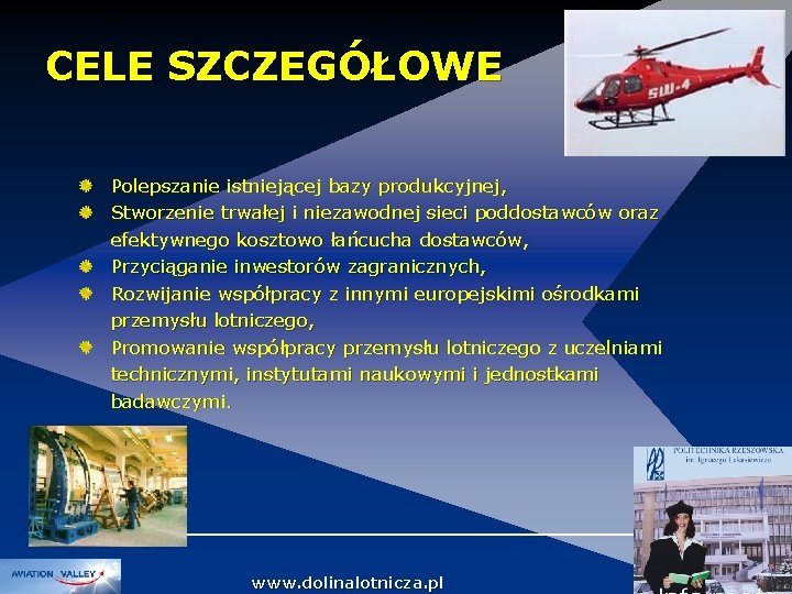 CELE SZCZEGÓŁOWE Polepszanie istniejącej bazy produkcyjnej, Stworzenie trwałej i niezawodnej sieci poddostawców oraz efektywnego