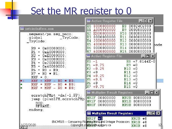 Set the MR register to 0 11/27/2020 ENCM 515 -- Comparing Floating Point and