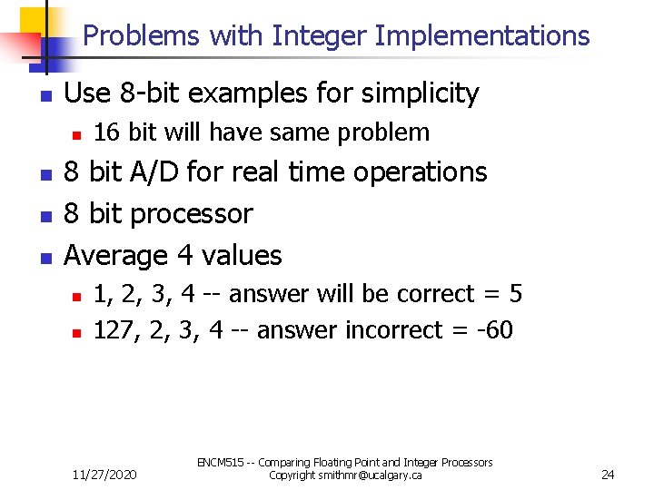 Problems with Integer Implementations n Use 8 -bit examples for simplicity n n 16