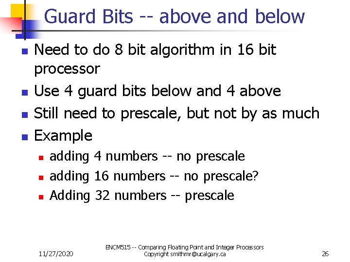 Guard Bits -- above and below n n Need to do 8 bit algorithm
