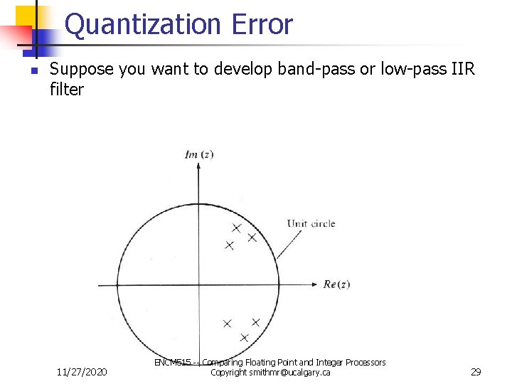 Quantization Error n Suppose you want to develop band-pass or low-pass IIR filter 11/27/2020