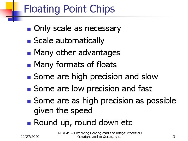 Floating Point Chips n n n n Only scale as necessary Scale automatically Many