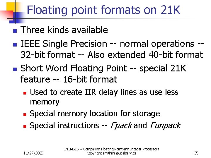 Floating point formats on 21 K n n n Three kinds available IEEE Single