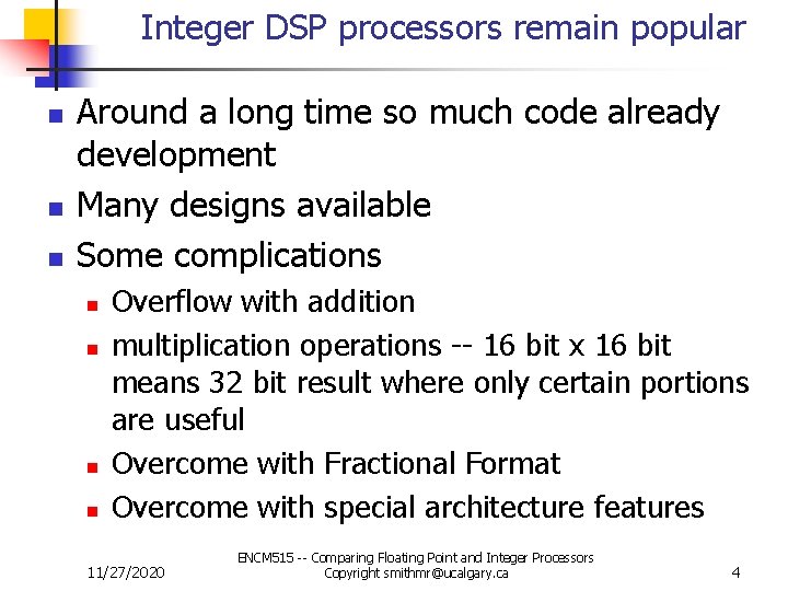 Integer DSP processors remain popular n n n Around a long time so much