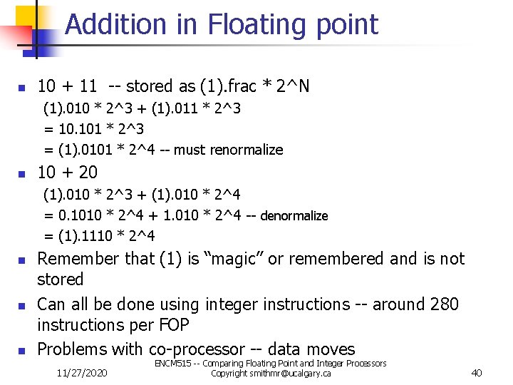 Addition in Floating point n 10 + 11 -- stored as (1). frac *